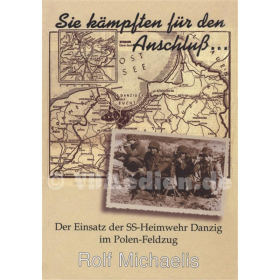 Sie k&auml;mpften f&uuml;r den Anschlu&szlig;... (Antiquariat) Der Einsatz der SS-Heimwehr Danzig im Polen-Feldzug