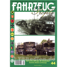 FAHRZEUG Profile 44: Die Nachschubtruppe der Bundeswehr ? Geschichte, Strukturen und Fahrzeuge