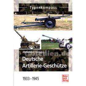 Deutsche Artillerie-Geschütze 1933-1945- Typenkompass