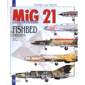 MiG 21 Mikoyan-Gurevitch Fishbed (1955-2010) (Planes and Pilots 12)