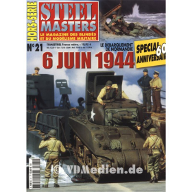 6 Juin 1944, le Debarquement de Normandie - 6. Juni 1944, Die Landung in der Normandie  (Steel Masters Hors-Serie Nr. 21)
