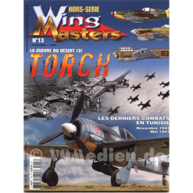 La Guerre du Desert (3) - Der W&uuml;stenkrieg, Operation Torch (Wing Masters Hors-Serie Nr. 13)