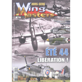 &Eacute;t&eacute; 44 -  La Lib&eacute;ration de la France! - Sommer 44 - Die Befreiung Frankreichs (Wing Masters Hors-Serie Nr. 16)