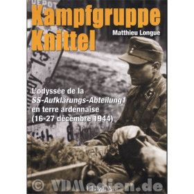 Kampfgruppe Knittel - L&acute;odyss&eacute;e de la SS-Aufkl&auml;rungs-Abteilung 1 en terre ardennaise Ardennen 16-27 Dezember 1944