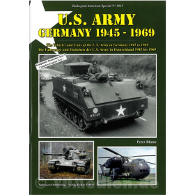 U.S. Army Germany - Die Fahrzeuge und Einheiten der U.S. Army in Deutschland 1945 bis 1969 - Tankograd American Special No. 3015