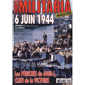 6 Juin 1944. Les P&eacute;niches du Jour-J, Clefs de la Victoire Die Landungsboote des D-Day (Militaria Magazine Hors-Serie Nr. 71)