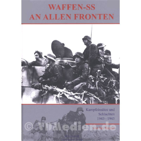 Waffen-SS an allen Fronten ? Kampfeins&auml;tze und Schlachten 1943-1945