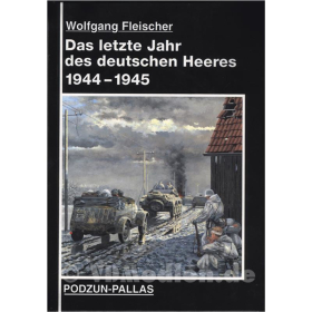 Das letzte Jahr des deutschen Heeres 1944-1945 - Wolfgang Fleischer