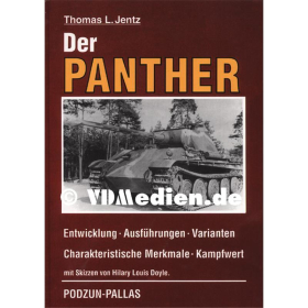 Der Panther - Entwicklung - Ausf&uuml;hrungen - Varianten - Charakteristische Merkmale - Kampfwert - Thomas L. Jentz