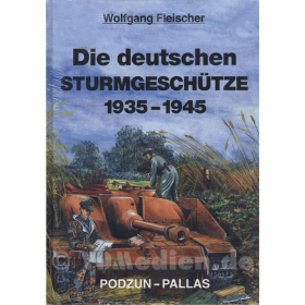 Die deutschen Sturmgesch&uuml;tze 1935-1945 - Wolfgang Fleischer