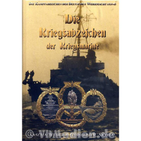 Die Kriegsabzeichen der Kriegsmarine - Die Kampfabzeichen der Deutschen Wehrmacht 1939-45 - Sascha Weber &amp; Gerhard R. Skora