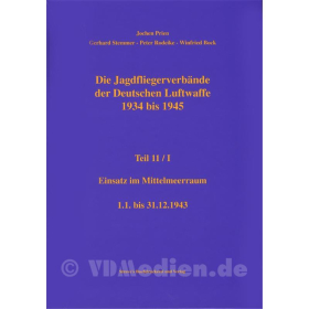Die Jagdfliegerverb&auml;nde der Deutschen Luftwaffe 1934 bis 1945 Teil 11/I - Einsatz im Mittelmeerraum 1.1. bis 31. 12. 1943 - Jochen Prien
