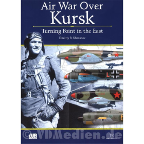 Air War over Kursk - Turning Point in the East - Dmitriy B. Khazanov