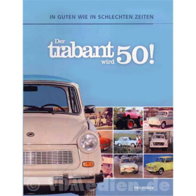 Der Trabant wird 50! - In guten wie in schlechten Zeiten - Theo Stiegler