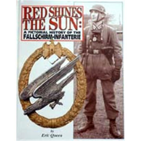 Red shines the sun - A Pictorial History of the Fallschirm-Infanterie