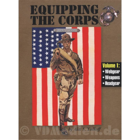 Equipping the Corps US Marines 1892-1937 Vol. 1: Webgear, Weapons, Headgear - Alec S. Tulkoff