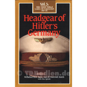 Headgear of Hitler&acute;s Germany Kopfbedeckungen des Dritten Reiches Vol. 3: Hitler NSDAP Political Leaders NS-Frauenschaft DAF SA - Wilhelm PBR Saris / Jill Halcomb Smith