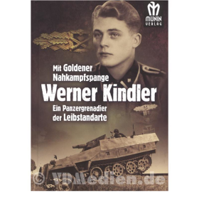 Werner Kindler - Ein Panzergrenadier der Leibstandarte mit goldener Nahkampfspange