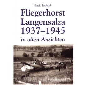 Fliegerhorst Langensalza in alten Ansichten 1937-1945  - Harald Rockstuhl