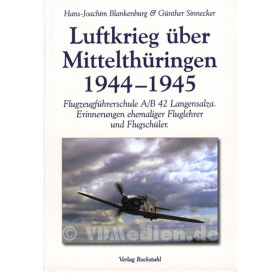 Luftkrieg &uuml;ber Mittelth&uuml;ringen 1944-1945 - H-J Blankenburg &amp; G&uuml;nther Sinneker
