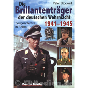 Die Brillantentr&auml;ger der deutschen Wehrmacht 1941-1945 Peter Stockert