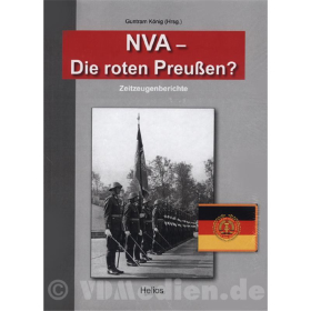 NVA - Die roten Preu&szlig;en? - Zeitzeugenberichte - Guntram K&ouml;nig (Hrsg.)