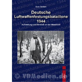 Deutsche Luftwaffenfestungsbataillone 1944 - Aufstellung und Verbleib an der Westfront - Sven Carlsen