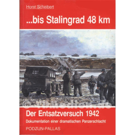 ...bis Stalingrad 48 km - Der Entsatzversuch 1942 - Horst Scheibert