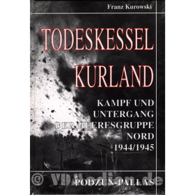 Todeskessel Kurland - Kampf und Untergang der Heeresgruppe Nord 1944 / 45 - Franz Kurowski