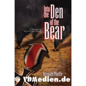 Into the Den of the Bear - In die H&ouml;hle des B&auml;ren - Memoiren von der Ostfront - Hermann Pfaeffle