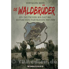 Die Waldbr&uuml;der - Ein deutscher Soldat bei estnischen Partisanen 1945-1949 - Hermann Behr