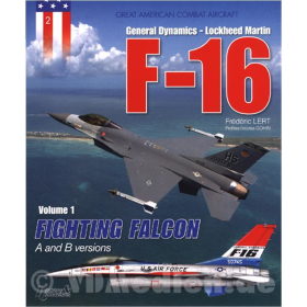 General Dynamics - Lockheed Martin F-16 Volume 1: Fighting Falcon A &amp; B Versions - Great American Combat Aircraft 2