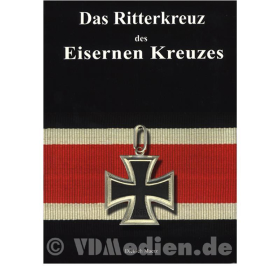 Das Ritterkreuz des Eisernen Kreuzes und seine H&ouml;heren Stufen - Dietrich Maerz