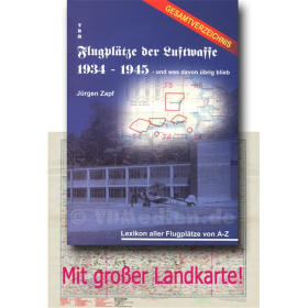 Gesamtverzeichnis - Lexikon aller Flugpl&auml;tze der Luftwaffe 1934 - 1945 und was davon &uuml;brig blieb - J&uuml;rgen Zapf