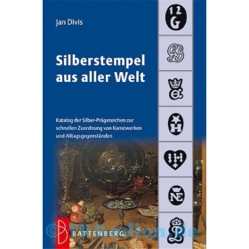 Silberstempel aus aller Welt - Katalog der Silber-Pr&auml;gezeichen zur schnellen Zuordnung von Kunstwerken und Alltagsgegenst&auml;nden - Jan Divis