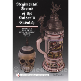 Regimental Steins of the Kaisers Cavalry - Regimentskr&uuml;ge der Kaiserlichen Kavallerie - Paul Sanders