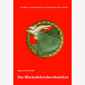 Das Blockadebrecherabzeichen - Studien zur Geschichte der Auszeichnungen Band 7 - Klaus D. Patzwall