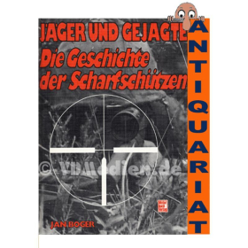 J&auml;ger und Gejagte - Die Geschichte der Scharfsch&uuml;tzen - Jan Boger