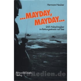 ...Mayday, Mayday... - SAR-Hubschrauber im Rettungseinsatz auf See - Hermann Neuber