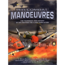 Air Combat Manoeuvres - The Technique and History of the...