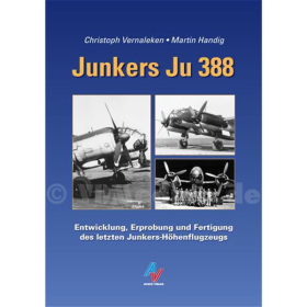 Junkers Ju 388 Entwicklung, Erprobung und Fertigung des letzten Junkers-H&ouml;henflugzeugs - Vernaleken, Handig