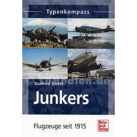 Typenkompass - Junkers - Flugzeuge seit 1915 - Manfred Griehl