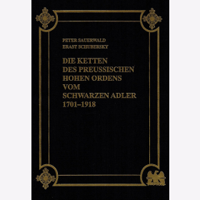 Die Ketten des Preussischen Hohen Ordens vom schwarzen Adler 1701-1918 - P. Sauerwald / E. Schuberski