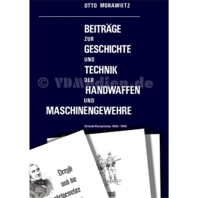 Beitr&auml;ge zur Geschichte und Technik der Handwaffen und Maschinengewehre &ndash; Zeitschriftenaufs&auml;tze 1940-1969 &ndash; Otto Morawietz