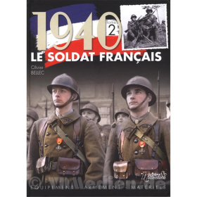 1940 - Le Soldat Francais - Der franz&ouml;sische Soldat - Band 2 - Ausr&uuml;stung Bewaffnung Materials - Olivier Bellec