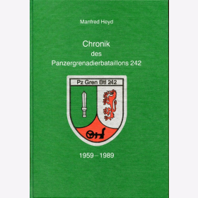 Chronik des Panzergrenadierbataillons 242 - 1959-1989 - Manfred Heyd