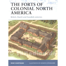 The Forts of Colonial North America ? British, Dutch and Swedish Colonies (For Nr. 101) ? R. Chartrand / D. Spedaliere