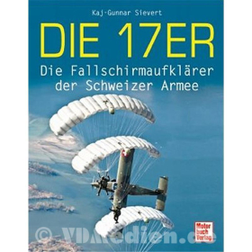 Sievert: Die 17er - Die Fallschirmaufkl&auml;rer der Schweizer Armee