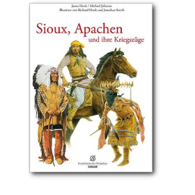 Sioux, Apachen und ihre Kriegsz&uuml;ge ? J. Hook / M. Johnson - Siegler