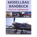 Modellbau Handbuch - Klassische Jagdflugzeuge